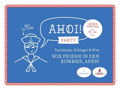 Ankerpunkt AHOI Party jeden Freitag 19-00h mit Dj Tom und AllroundDancer von 19h bis