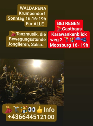 Waldarena Krumpendorf 27.7.um 16h Info +436644512100 Andreas Dobnig u.Friends Tanzabend Bewegungsstunden mit Jonglieren für ALLE