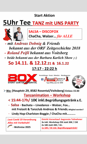 5Uhr Tee So 14.11. u.12.12.u.16.1.22 von 15:30-22h  Hauptstr.29Voitsberg The BOX Info 06644512100 Andreas Discofox bis Salsa ...